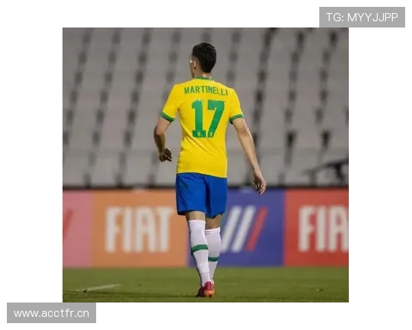 马丁内利进攻能力提升解析：从青涩到高效